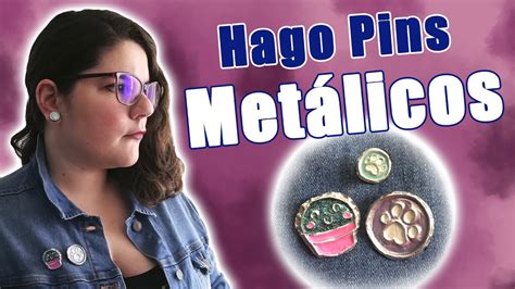 como fabricar pines metalicos|CÓMO HACER PINS METÁLICOS!! .